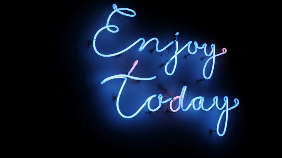 Enjoy today signage